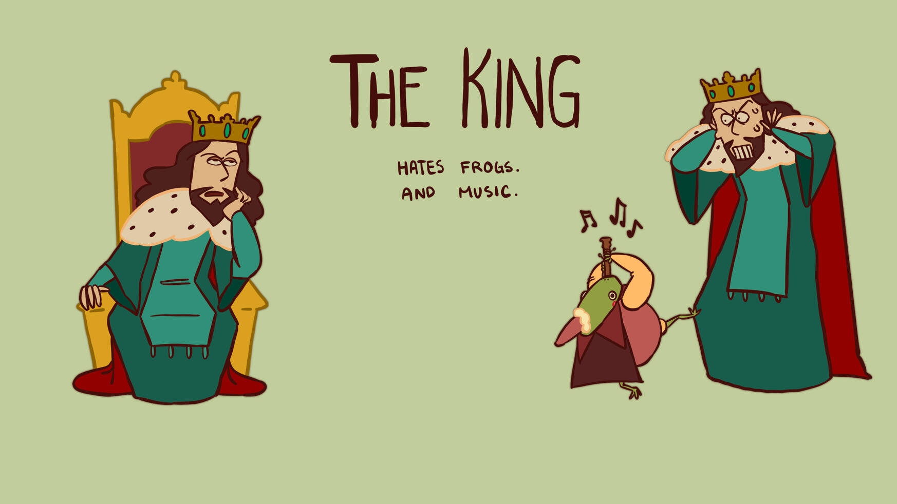 The King from the neighboring kingdom. He hates frogs. And music.